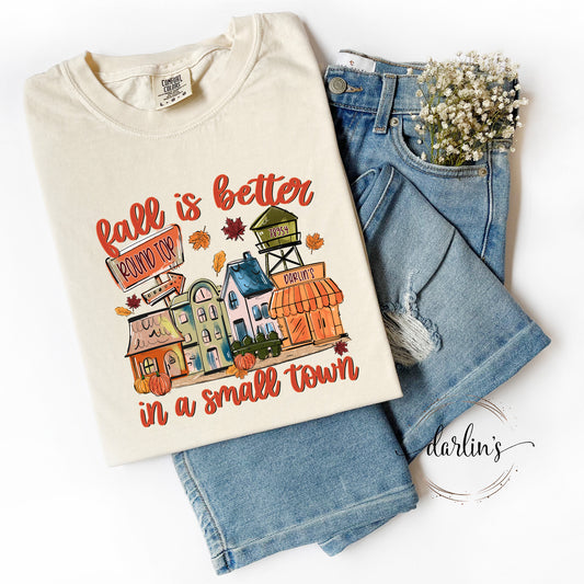 Fall Is Better In A Small Town Darlins Round Top Shirt