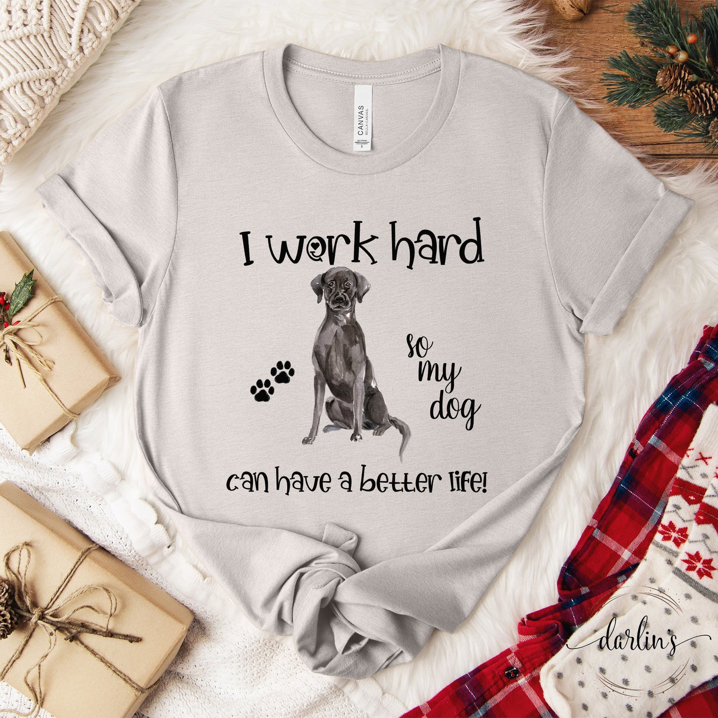 I Work So My Dog Has A Better Life - Customizable DOG BREEDS