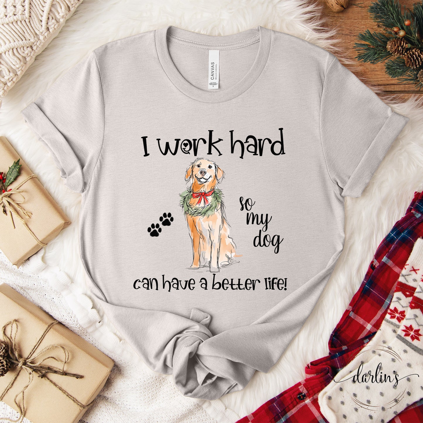 I Work So My Dog Has A Better Life - Christmas Version - Customizable DOG BREEDS
