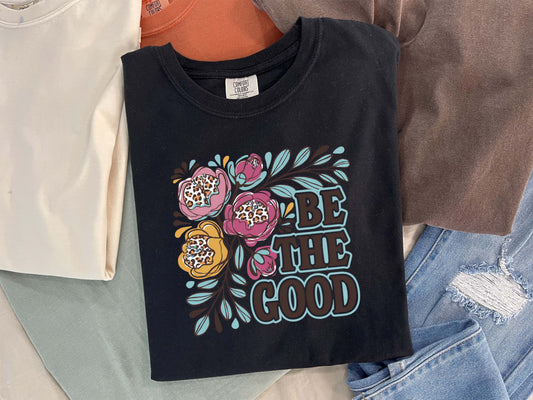 Be The Good Shirt