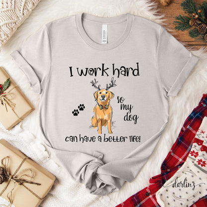 I Work So My Dog Has A Better Life - Christmas Version - Customizable DOG BREEDS