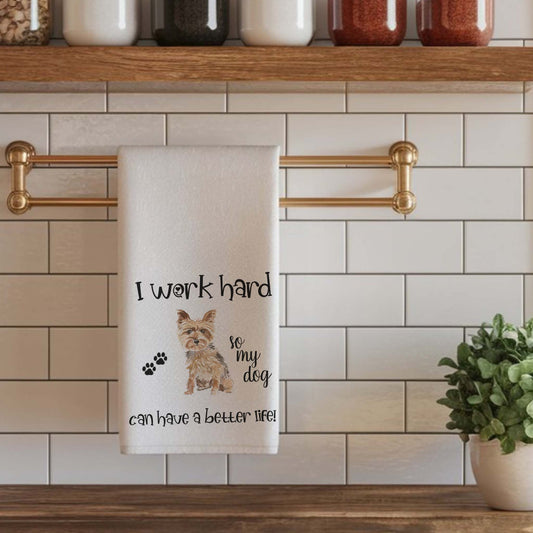 I Work So My Dog Has A Better Life - Tea Towel
