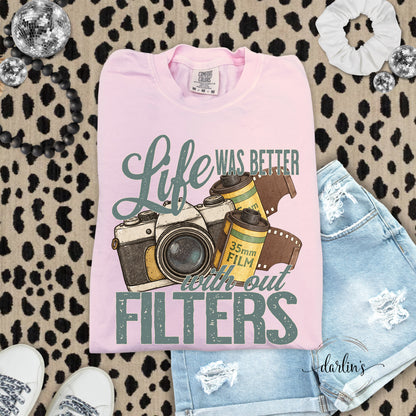 Life Was Better With Out Filters Shirt
