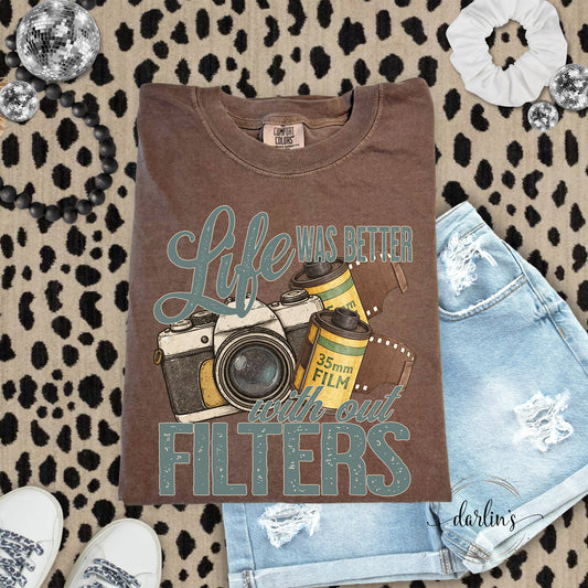 Life Was Better With Out Filters Shirt