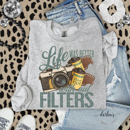 Life Was Better With Out Filters Shirt
