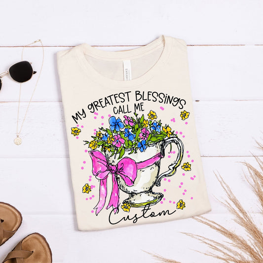 My Greatest Blessings Call Me - Family Name Customizable Shirt