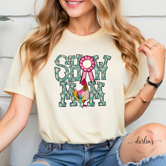 Show Mom Chicken Shirt
