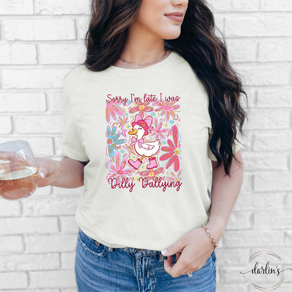Sorry I'm Late I Was Dilly Dallying Goose Shirt