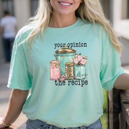 Your Opinion Is Not Part Of The Recipe