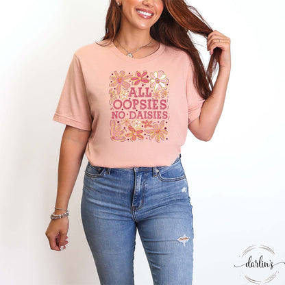 All Oopsies No Daisies Shirt