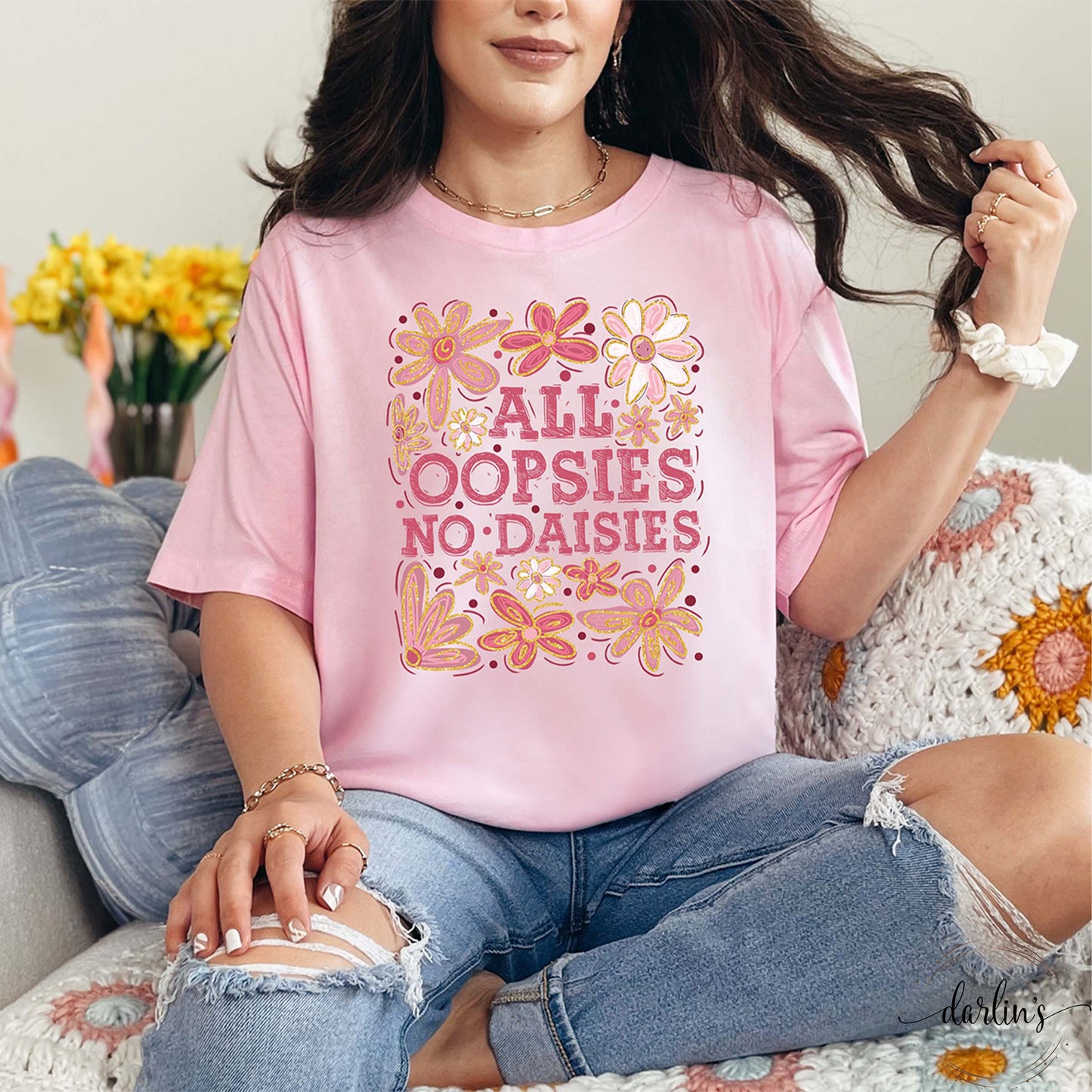 All Oopsies No Daisies Shirt